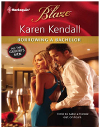 Karen Kendall — Borrowing a Bachelor