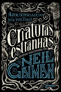 Neil Gaiman — Criaturas Estranhas