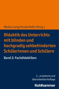 Markus Lang & Ursula Hofer — Didaktik des Unterrichts mit blinden und hochgradig sehbehinderten Schülerinnen und Schülern