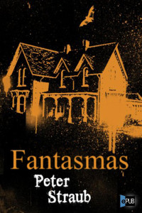 Peter Straub — Fantasmas