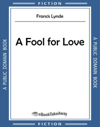 Francis Lynde — A Fool for Love