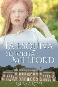 Laura A. López — La esquiva señorita Millford