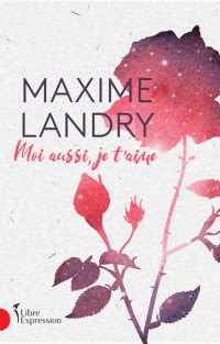 Maxime Landry — Moi aussi, je t'aime