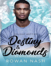 Rowan Nash — Destiny & Diamonds: Holiday Hotties (Be Mine Book 3)