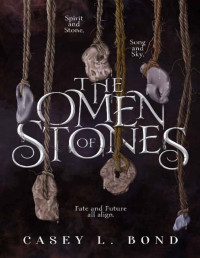Casey L. Bond — The Omen of Stones (When Wishes Bleed Book 2)