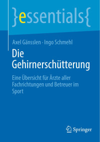 Ingo Schmehl, Axel Gänsslen — Die Gehirnerschütterung. Eine Übersicht fu¨r Ärzte aller Fachrichtungen und Betreuer im Sport