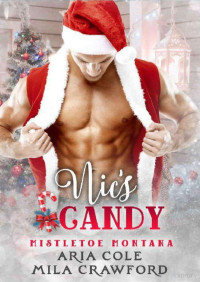 Aria Cole & Mila Crawford — Nic's Candy (Mistletoe Montana 14)