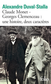 Duval-Stalla, Alexandre — Claude Monet - Georges Clemenceau une histoire, deux caractères
