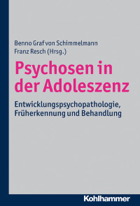 Benno Graf Schimmelmann, Franz Resch — Psychosen in der Adoleszenz