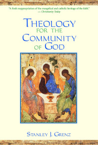 Stanley J. Grenz; — Theology for the Community of God