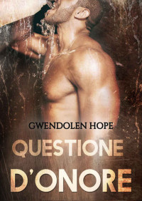 Gwendolen Hope [Hope, Gwendolen] — Questione d'onore (Italian Edition)