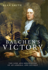 Alan Smith — Balchen's Victory: The Loss and Rediscovery of an Admiral and His Ship