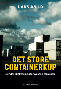 Lars Abild [Abild, Lars] — Det store containerkup