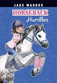 Jake Maddox — Sports Story Girls: Horseback Hurdles