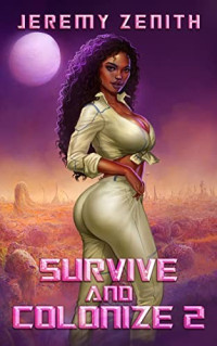 Jeremy Zenith — Survive and Colonize 2: A Sci-Fi Survival Adventure