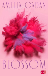 Amelia Cadan — Blossom: Der fesselnde Auftakt der romantischen New-Adult-Dilogie (Die Blossom-Reihe 1) (German Edition)