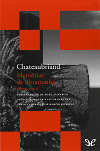 François-René de Chateaubriand — Memorias de ultratumba (libros I-XII)