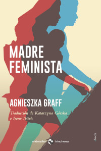 Agnieszka Graff — Madre feminista