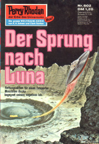 Clark Darlton — [Perry Rhodan 0602] • Der Sprung nach Luna