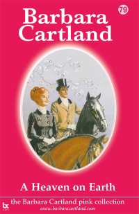 Barbara Cartland — A Heaven on Earth (The Pink Collection Book 79)