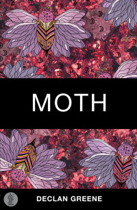 Declan Greene — Moth