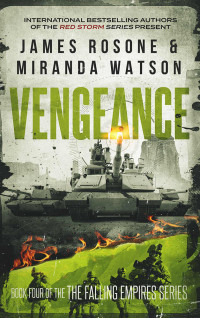 James Rosone & Miranda Watson — Vengeance : The Second American Civil War (The Falling Empires Series Book 4)
