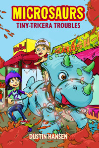 Dustin Hansen — Microsaurs: Tiny-Tricera Troubles