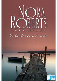 Nora Roberts — Un hombre para Amanda