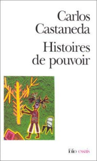 Carlos Castaneda — Histoires de pouvoir