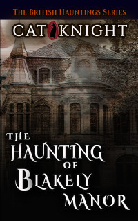 Knight, Cat — The Haunting of Blakely Manor