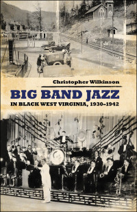 Wilkinson, Christopher — Big Band Jazz in Black West Virginia