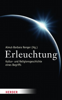 Almut-Barbara Renger (Hg.) — Erleuchtung