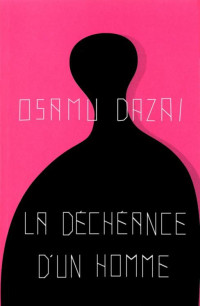 Dazaï Osamu — La déchéance d'un homme (japonaise) (French Edition)