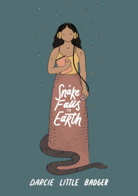 A Snake Falls to Earth — Darcie Little Badger