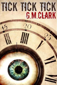 G. M. Clark — Tick Tick Tick