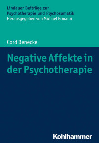 Cord Benecke — Negative Affekte in der Psychotherapie