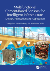 Wengui Li & Wenkui Dong & Surendra P. Shah — Multifunctional Cement-Based Sensors for Intelligent Infrastructure: Design, Fabrication and Application