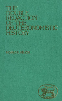 Richard D. Nelson — The Double Redaction of the Deuteronomistic History