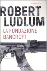 Robert Ludlum — La fondazione Bancroft