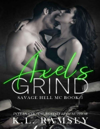 K.L. Ramsey — Axel's Grind (Savage Hell MC Book 5)