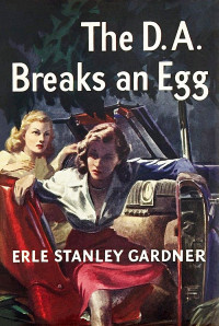 Erle Stanley Gardner — The D.A. Breaks an Egg