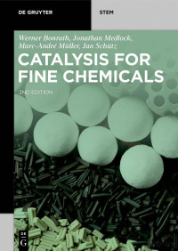 Bonrath W. — Catalysis for Fine Chemicals 2ed 2024