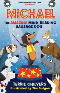 Terrie Chilvers — Michael the Amazing Mind-Reading Sausage Dog