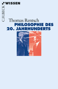 Thomas Rentsch — Philosophie des 20. Jahrhunderts. Von Husserl bis Derrida