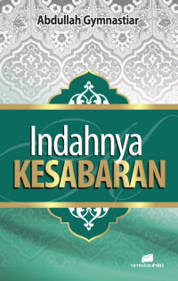 Abdullah Gymnastiar — Indahnya Kesabaran