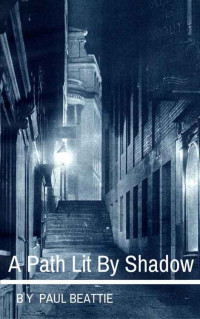 Paul Beattie — A Path Lit By Shadow (Jasper Lewingdon Book 1)