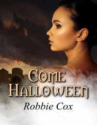 Robbie Cox [Cox, Robbie] — Come Halloween: A Paranormal Love Story (Halloween Seduction Book 1)