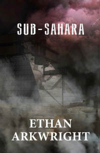 Ethan Arkwright — Sub-Sahara