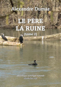 Alexandre Dumas [Dumas, Alexandre] — Le père La Ruine - Tome 2