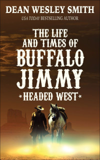 Smith, Dean Wesley — Headed West · The Life and Times of Buffalo Jimmy